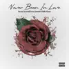 Never Been in Love (feat. Hellz Flame) - Single album lyrics, reviews, download