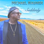 MICHAEL WAGNER - Suddenly