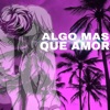 Algo Mas Que Amor, 2018