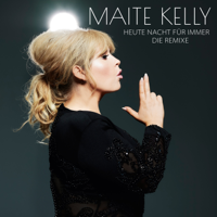 Maite Kelly - Heute Nacht für immer (Die Remixe) - EP artwork