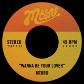 Mtbrd - Wanna Be Your Lover