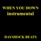 When You Down (Instrumental) - Dayshock Beats lyrics