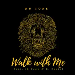Walk with Me - Single (feat. 1k Pson & K. Cartel) - Single by Nu Tone album reviews, ratings, credits