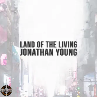 Land of the Living - Single by Jonathan Young & Judge & Jury album reviews, ratings, credits