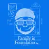 Family Is Foundation - Single album lyrics, reviews, download