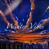 Winter Vibes - EP album lyrics, reviews, download