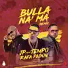 Bulla Na Ma (Remix) [feat. Tempo & Rafa Pabön] - Single album lyrics, reviews, download