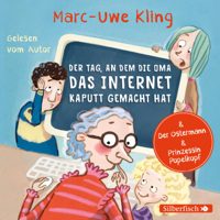 Marc-Uwe Kling & Boris Löbsack - Der Tag, an dem die Oma das Internet kaputt gemacht hat, Der Ostermann, Prinzessin Popelkopf artwork