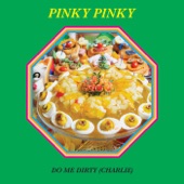 Pinky Pinky - Do Me Dirty (Charlie)