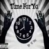Time for Ya - Single album lyrics, reviews, download