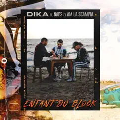 Enfant du block (feat. Naps & AM La Scampia) - Single by Dika album reviews, ratings, credits