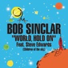 Bob Sinclar - World, Hold On (feat. Steve Edwards)