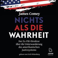 James Comey - Nichts als die Wahrheit: Der Ex-FBI-Direktor über die Unterwanderung des amerikanischen Justizsystems artwork