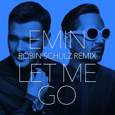 Let Me Go (Robin Schulz Remix) - Single - Emin