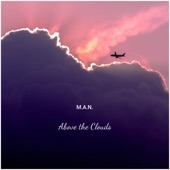 M.A.N. - Above The Clouds (Radio Edit)