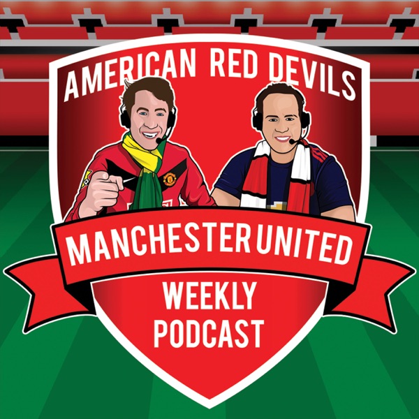 Manchester United Weekly Podcast - News, Match Recaps & Previews