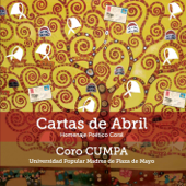 Cartas de Abril - Homenaje Poético Musical - Coro CUMPA de la Universidad Popular Madres de Plaza de Mayo