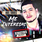 Noel Torres - Me Interesas - Remastered