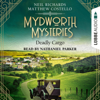 Matthew Costello & Neil Richards - Deadly Cargo - Mydworth Mysteries - A Cosy Historical Mystery Series, Episode 5 (Unabridged) artwork