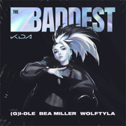 THE BADDEST (feat. bea miller & League of Legends) - K/DA, (G)I-DLE & Wolftyla