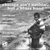 Chicago Ain't Nothin' but a Blues Band