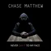 Never Say It to My Face - Single album lyrics, reviews, download