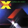 trans-x - living on video