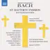 J.S. Bach: St. Matthew Passion, BWV 244 album cover