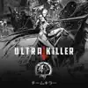 Team Killer (feat. Hubrid & King Stephen) [UltraKiller remix] - Single album lyrics, reviews, download