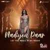 Nadiyon Paar (Let the Music Play Again) [From "Roohi"] song lyrics