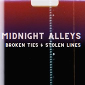 Midnight Alleys - Broken Ties & Stolen Lines