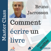 Comment écrire un livre: Master Class - Bruno Jarrosson