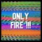 Only Fire !!! - Roy21 lyrics
