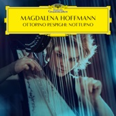 Magdalena Hoffmann - Respighi: 6 Pieces for Piano, P. 44 - No. 3. Notturno. Lento (Version for Harp)