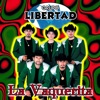 Grupo Libertad - La Vaquerita