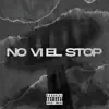 Stream & download No Ví El Stop (feat. YungPlug) - Single