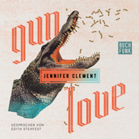 Jennifer Clement - Gun Love (Ungekürzt) artwork