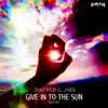 Give in to the Sun (Deep Mix) - Single album lyrics, reviews, download