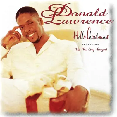 Hello Christmas (feat. The Tri-City Singers) - Donald Lawrence