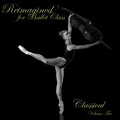 Reimagined for Ballet Class, Classical, Vol. 2 artwork