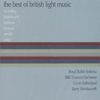 Royal Ballet Sinfonia, BBC Concert Orchestra, Gavin Sutherland & Barry Wordsworth - The Best of British Light Music artwork