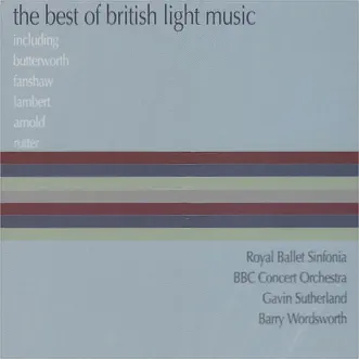 The Best of British Light Music by Royal Ballet Sinfonia, BBC Concert Orchestra, Gavin Sutherland & Barry Wordsworth album reviews, ratings, credits