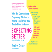 Emily Oster - Expecting Better: Why the Conventional Pregnancy Wisdom Is Wrong--and What You Really Need to Know (Unabridged) artwork
