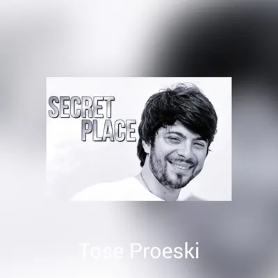 Secret Place - Tose Proeski Secret Place - Tose Proeski