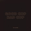 Good Cop Bad Cop - Single