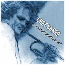 Live at the Renaissance II - Chet Baker