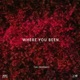 WHERE YOU BEEN cover art