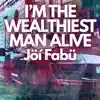 I'M the Wealthiest Man Alive - Single album lyrics, reviews, download