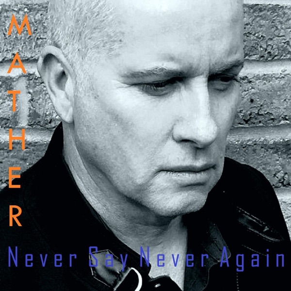 Mather - Never Say Never Again