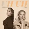 Uh Uh Remix - Single album lyrics, reviews, download